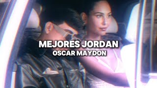 Mejores Jordan  Oscar Maydon  Letras [upl. by Nosrac]