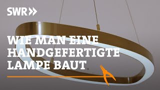 Wie man eine handgefertigte Lampe baut  SWR Handwerkskunst [upl. by Tiana782]