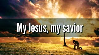 My Jesus My Saviour  Official Video Lyric [upl. by Lu]