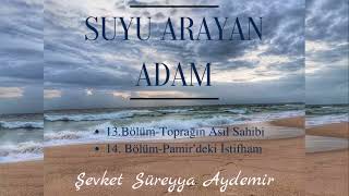 SUYU ARAYAN ADAM  ŞEVKET SÜREYYA AYDEMİR 1314BÖLÜM  SESLİ KİTAP [upl. by Grane987]