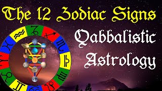 The 12 Zodiac Signs and their Meaning  Qabbalistic Astrology [upl. by Buyer422]