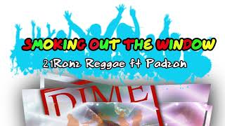 Smoking Out the Window ft Padzon  21Ronz Reggae Remix [upl. by Schweiker]