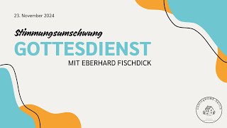 Gottesdienst am 23112024 mit Eberhard Fischdick [upl. by Ahern]