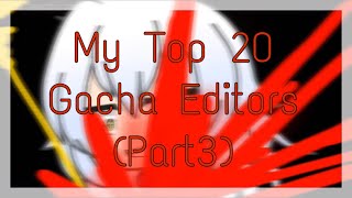 My Top 20 Gacha Editors Part3 FLASHING WARNING [upl. by Toback]