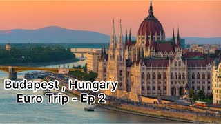 Budapest the capital city of Hungary Euro Trip  Ep 2 [upl. by Dominik933]