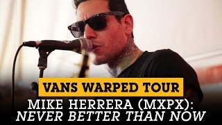 Mike Herrera MxPx  Never Better Than Now  Live at Vans Warped Tour [upl. by Kcerb890]