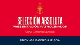 🚨EN DIRECTO🚨Presentación nuevo patrocinador Selección Absoluta UEFA Nations League  🔴 SEFUTBOL [upl. by Ahtiekahs]