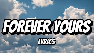 Forever Yours Lyrics [upl. by Lorrimor]