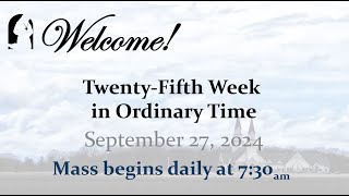 Friday September 27 2024  TwentyFifth Week in Ordinary Time  730 AM Mass [upl. by Rhody574]