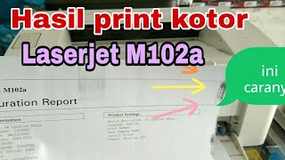 Hasil print Laserjet M102a kotor [upl. by Siramed695]