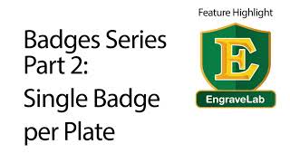 Badges 2  Single Badge Per Plate How to use EngraveLab 10 by CADLink [upl. by Shayna]