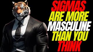 Signs A Sigma Male Is Far More Masculine Than He Realizes [upl. by Tollmann491]