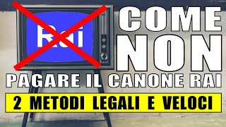 Come NON pagare il CANONE RAI » 2 metodi LEGALI e VELOCI [upl. by Ennaimaj]