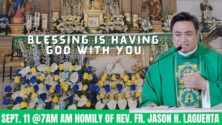 September 11 quot𝗕𝗹𝗲𝘀𝘀𝗶𝗻𝗴 𝗶𝘀 𝗵𝗮𝘃𝗶𝗻𝗴 𝗚𝗼𝗱 𝘄𝗶𝘁𝗵 𝘆𝗼𝘂quot Homily of Fr Jason Laguerta [upl. by Church941]