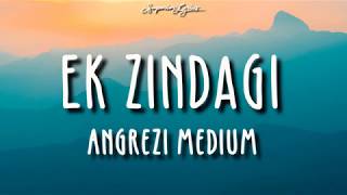 Ek Zindagi Lyrics  Angrezi Medium  Irrfan Radhika M Kareena K Tanishkaa SachinJigar [upl. by Yatzeck849]