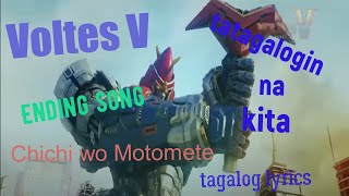 Voltes V Ending song tagalog lyrics Chichi wo Motomete [upl. by Stoll867]