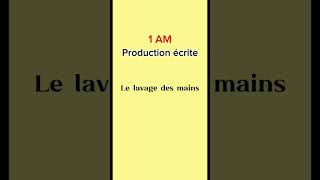 Français 1AM Le lavage des mains 1AMfrançais productionécrite lavagedesmains 1am education [upl. by Haggerty]