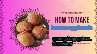 BANANA EGG BONDA wheat flour recipeவாழைப்பழ முட்டை போன்ற [upl. by Aneetsirhc]