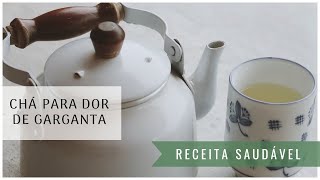 CHÁ PARA DOR DE GARGANTA  antiinflamatório e com ingredientes naturais [upl. by Noyrb]