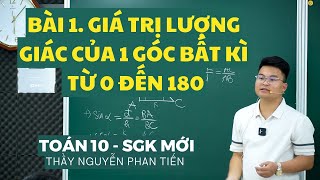 Bài 1 Giá Trị Lượng Giác của 1 Góc Bất Kì Từ 0 đến 180 Toán 10  Sgk Mới  Thầy Nguyễn Phan Tiến [upl. by Aihsaei]