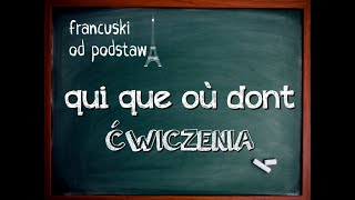 francuski  QUI QUE OĂą DONT  Ä‡wiczenia [upl. by Karlow]