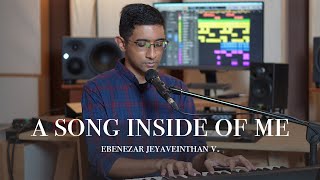 A Song Inside Of Me I Ebenezar Jeyaveinthan V I English Christian Song 2024 [upl. by Tneciv290]