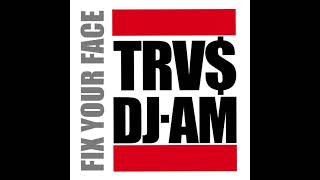 TRV DJAM  FIX YOUR FACE [upl. by Aicire351]