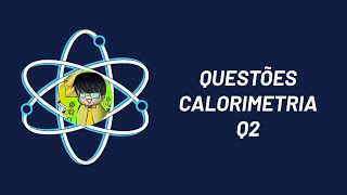 Questões de calorimetria Q2 [upl. by Avir]