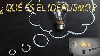 el idealismo filosofico la filosofia idealista [upl. by Jacqueline]