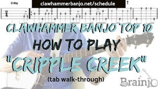 Clawhammer Banjo Top 10 How To Play quotCRIPPLE CREEKquot banjo tab walkthrough  LIVE Workshop [upl. by Soigroeg]