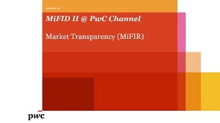 MiFID II  PwC  Market Transparency [upl. by Sybille227]