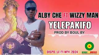 ALBY CHE FT WIZZY MAN YELEPAKIFO PROD BY BOUL BY [upl. by Geraldina]