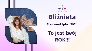 BLIŹNIETA  STYCZEŃLIPIEC 2024  TO JEST TWÓJ ROK bliznieta bliznieta2024 horoskop2024 zodiak [upl. by Renita]