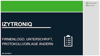 IzytronIQ Admin Firmenlogo und Unterschrift einfügen Protokollvorlage ändern [upl. by Byran]