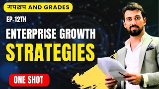 Enterprise Growth strategy  Unit 4  One shot  EP Class 12 [upl. by Kyl]