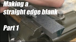 Making a straight edge blank Part 12 [upl. by Alexio]