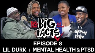 Big Facts E8 Lil Durk on Chicago Street Dynamics amp More  Mental Health amp PTSD in Black Community [upl. by Torosian]