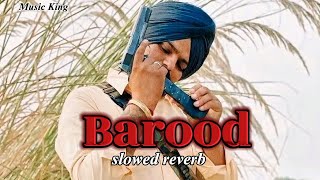 Barood Slowed  Reverb  Sidhu Moose Wala [upl. by Nylsaj]