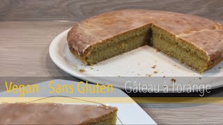 Gâteau à l’Orange  Vegan Sans Gluten [upl. by Lantha]