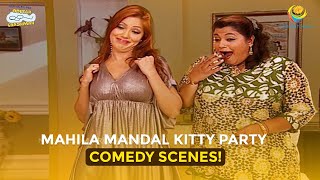 Mahila Mandal Kitty Party  Comedy Scenes  Taarak Mehta Ka Ooltah Chashmah [upl. by Borroff971]