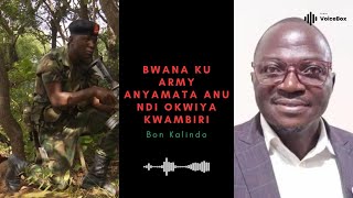 Bwana Ku Army Anyamata Anu Ndi Okwiya Kwambiri  Bon Kalindo [upl. by Porte]