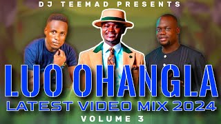 LATEST LUO OHANGLA VIDEO MIX 2024  OHANGLA MIX  PRINCE INDAH ODONGO SWAGG WEKA MATE  DJ TEEMAD [upl. by Acillegna]