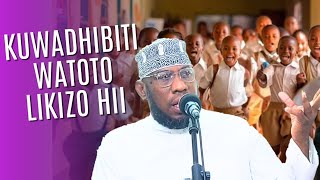 KUDHIBITI WATOTO WAKATI WA LIKIZO I SHEIKH ABUBAKAR BAMKUU [upl. by Formica745]