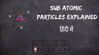 SubAtomic Particles Explained in 3 Minutes in Hindi  Hypersonic Indian [upl. by Ahron]