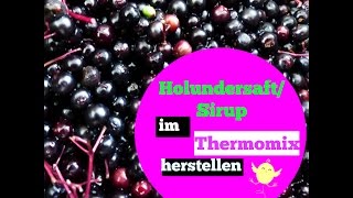 Holundersirup  Holundersaft im Thermomix kochen und Einkochen in Flaschen [upl. by Thomasa817]