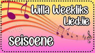 Willa Weekliks Liedjie  Seisoene [upl. by Hahnke]