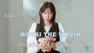 Woori The Virgin 2022 Part 22 Malayalam Explanation Deulama VoiceOver Korean Romantic Series [upl. by Lithea]