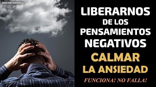 Oración para Liberarnos de los Pensamientos Negativos y Calmar la Ansiedad ◈ Funciona NO FALLA [upl. by Malha]