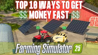 TOP 10 WAYS TO MAKE MONEY FAST  Farming Simulator 25 [upl. by Barcot]