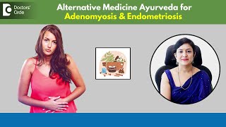 Endometriosis amp Adenomyosis Alternative Treatment Ayurveda  Dr Payal Khandelwal  Doctors Circle [upl. by Volnak]